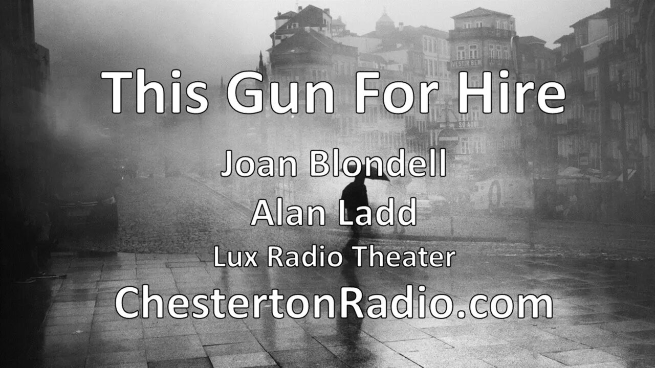 This Gun For Hire - Joan Blondell - Alan Ladd - Lux Radio Theater