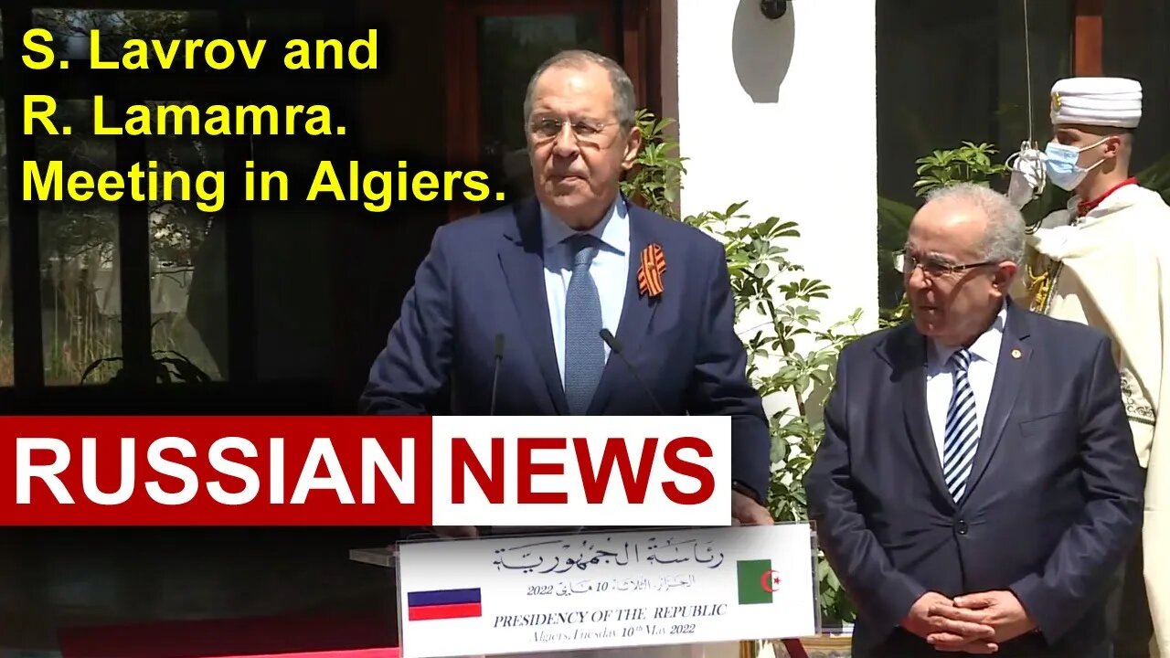 Algeria and Russia. Sergey Lavrov and Ramtan Lamamra. Answers on questions | Russian news | Algiers