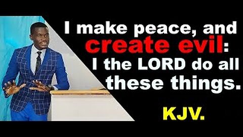 I make peace, and create evil : I the LORD do all these things | Pastor Paul Weringa.