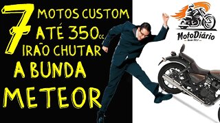 7 motos CUSTOM até 350cc que IRÃO CHUTAR a Bunda da METEOR