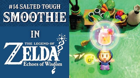 #14 Salted Tough Smoothie | The Legend of Zelda: Echoes of Wisdom
