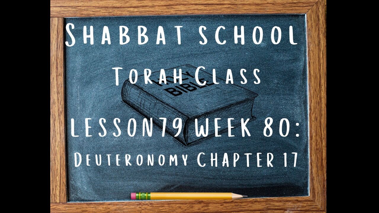 SABBATH SCHOOL TORAH CLASS LESSON 79 (WEEK 80) DEUTERONOMY CHAPTER 17