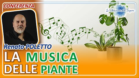La musica delle piante (Conferenza) - Renato Poletto
