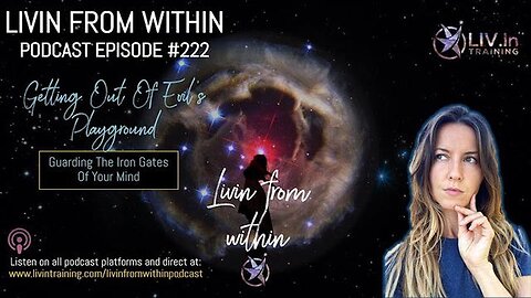 Getting Out Of Evil's Playground #222 Livin From Within Podcast