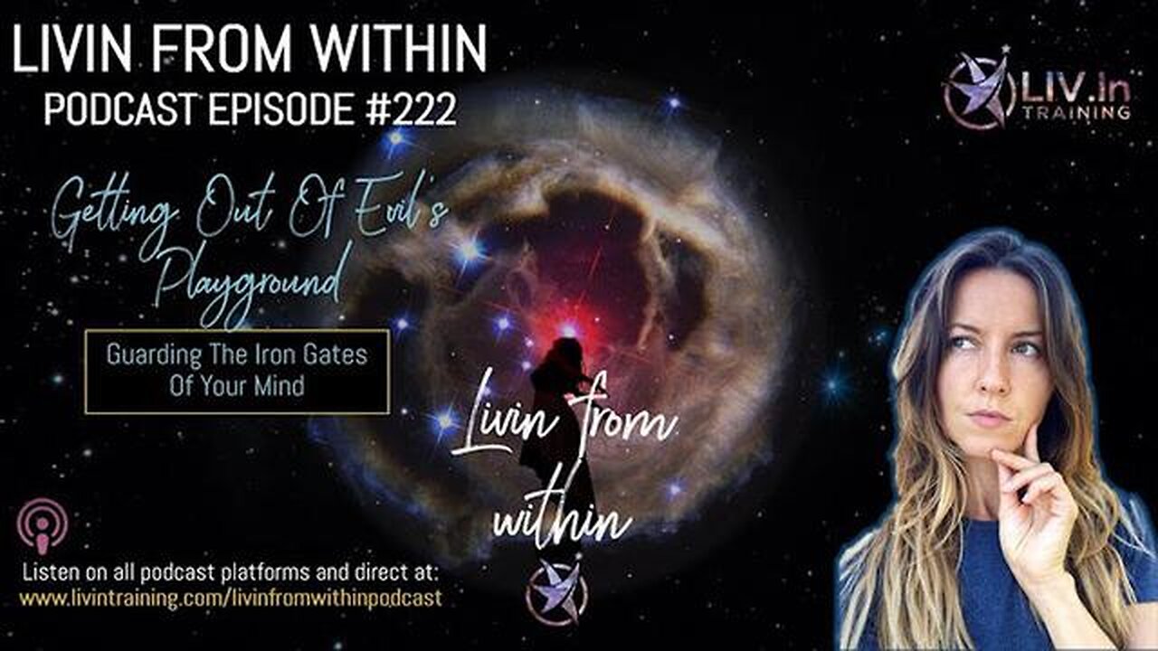 Getting Out Of Evil's Playground #222 Livin From Within Podcast