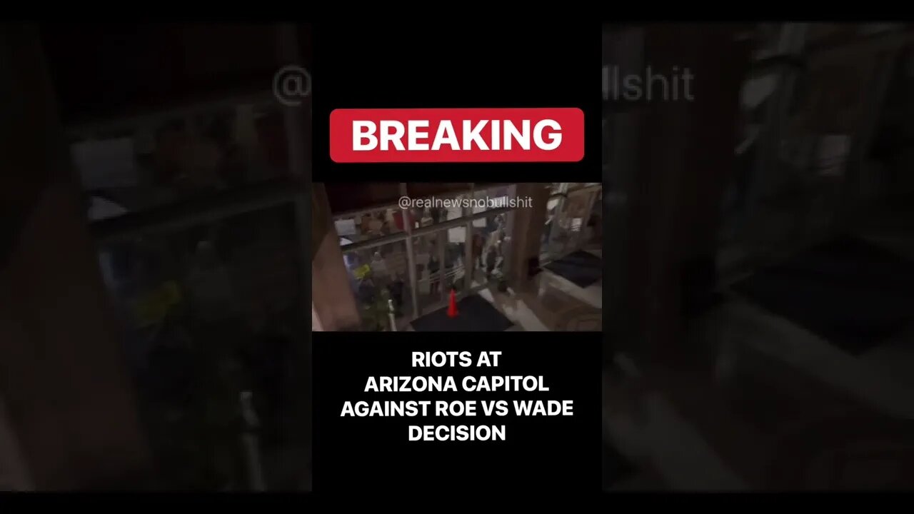 Riots at Arizona Capitol Building - Roe vs Wade