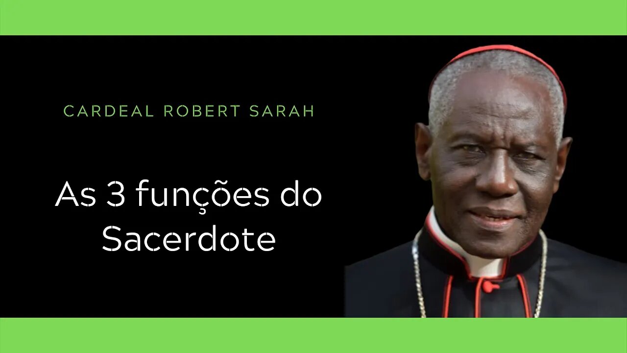 Cardeal Sarah | As 3 funções do Sacerdote