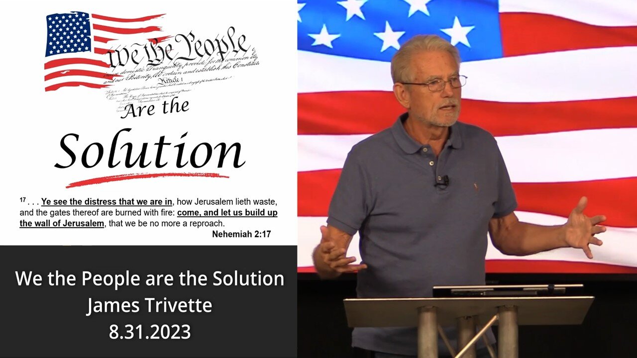 We the People are the Solution - James Trivette - 8.31.2023