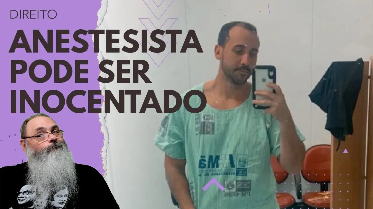 ANESTESISTA que ESTUPROU GRÁVIDA pode ser INOCENTADO e ENFERMEIRAS que GRAVARAM podem SER PRESAS