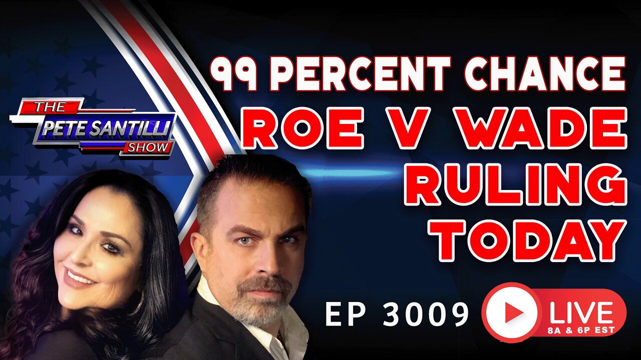 There's a 99% Chance Roe v Wade Will Be Overturned Today | EP 3009-8AM