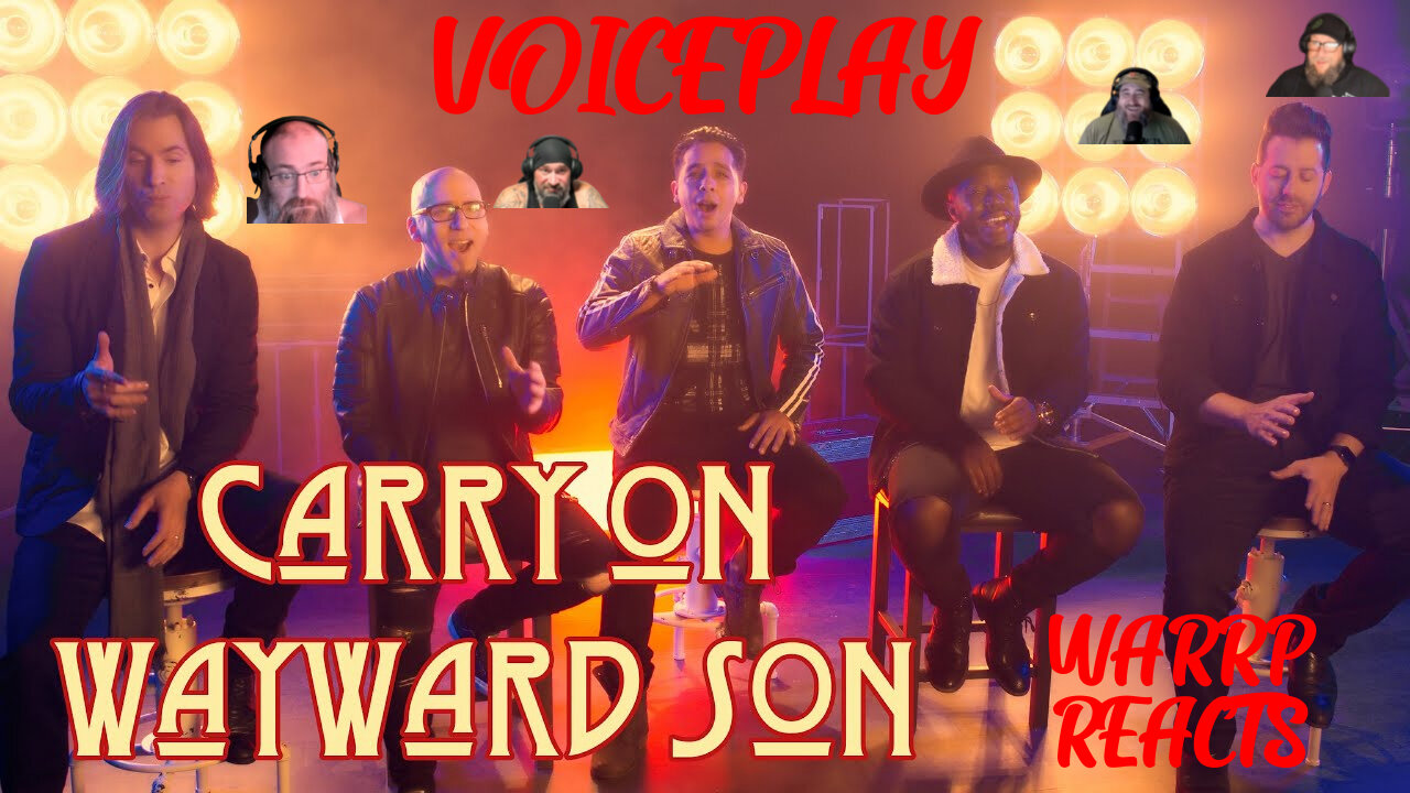 WARRP Reacts To VoicePlay's Version of Carry On Wayward Son And Then Get Deported to Kansas!!!