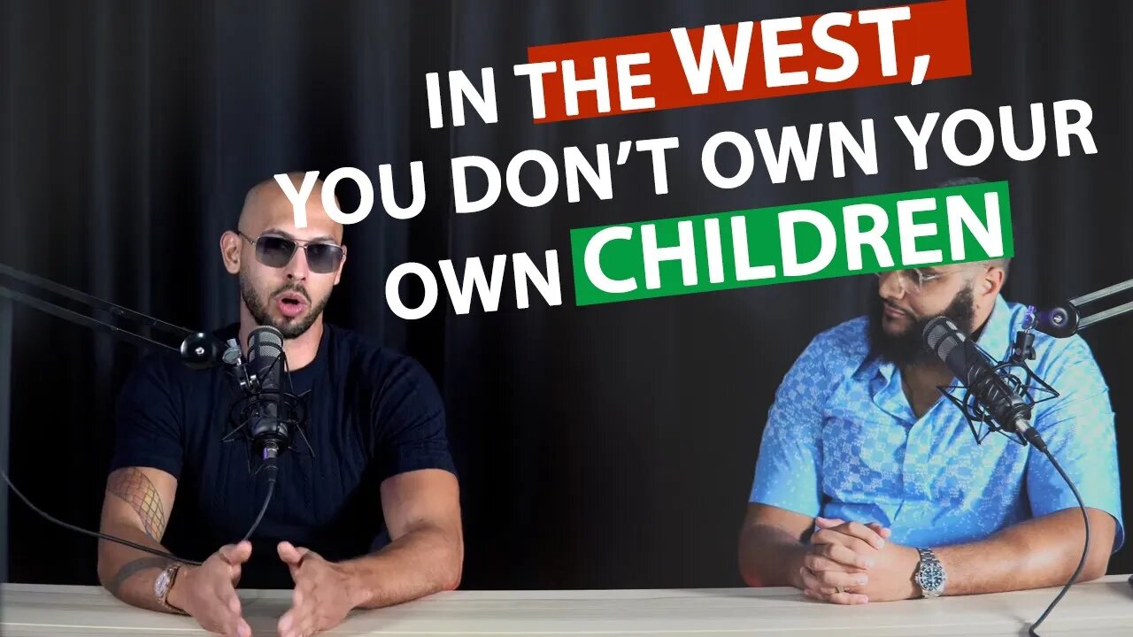 "IN THE MODERN WEST, YOU DONT OWN YOUR CHILDREN" || ANDREW TATE