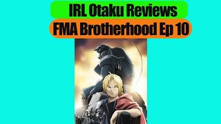 IRLOtaku Reviews FMAB Ep 10