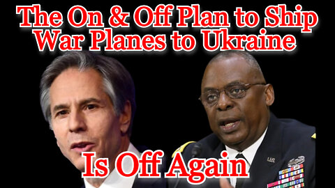 Conflicts of Interest #245: The On & Off Plan to Ship War Planes to Ukraine Is Off Again