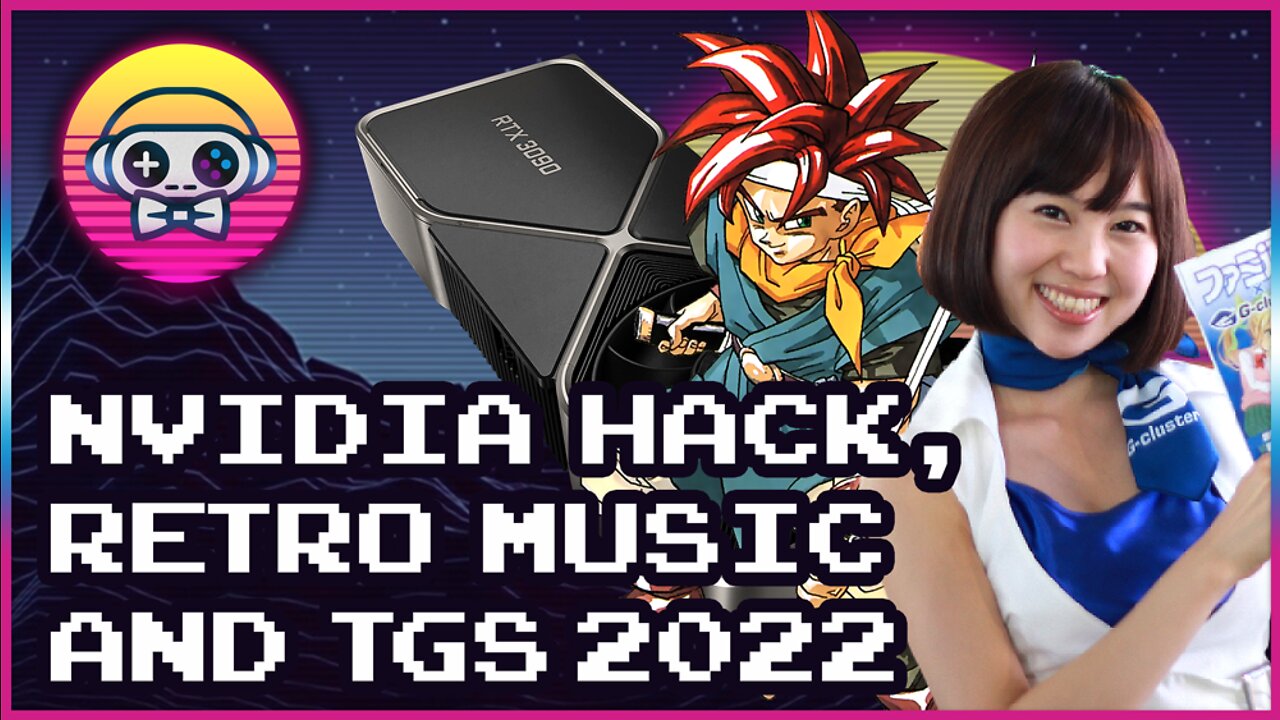 Nvidia Threatened By Hackers, TikTokker Calls Out Retro Game Music, And TGS 2022 Returns