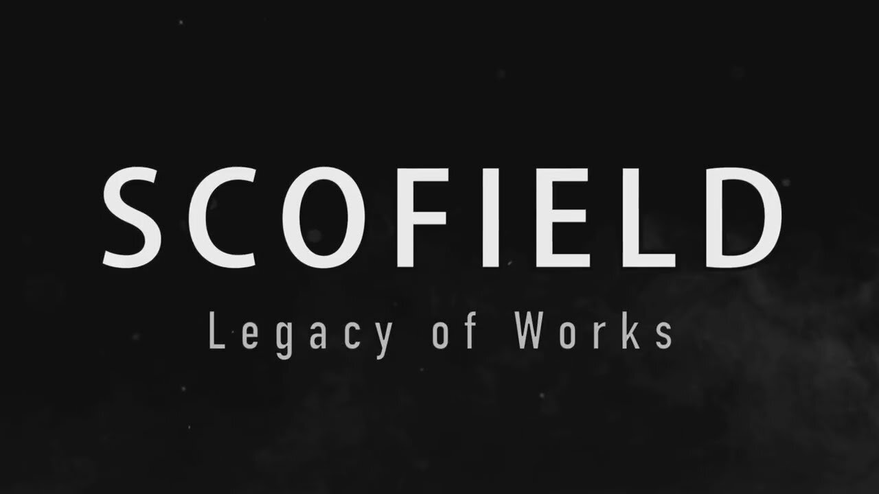 Scofield: Legacy of Works