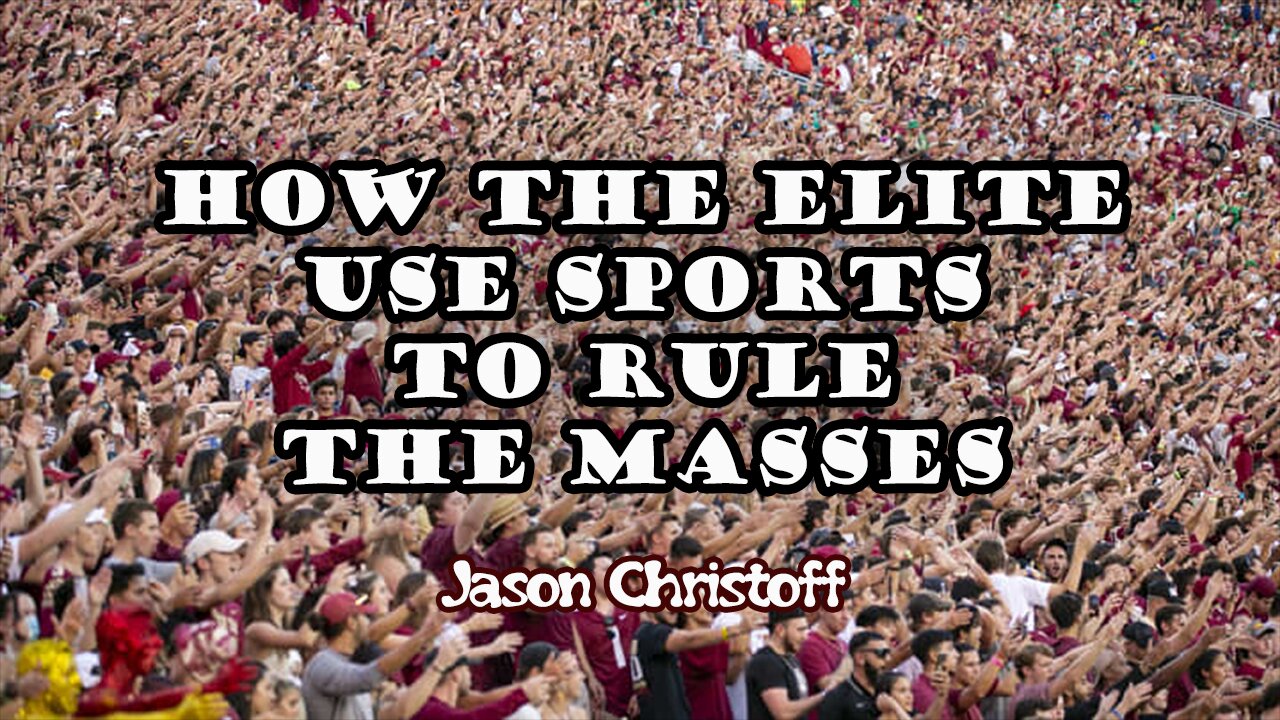 Jason Christoff - How The Elite Use Sports To Rule The Masses