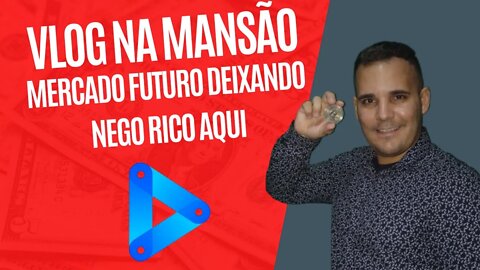 #VLOG#Na mansão shark#O mercado Futuro tá bom demais em SHORT