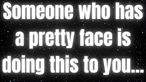 Prophecy ! Prophetic word ! gods message for me today ! Someone who has a pretty face is doing this.