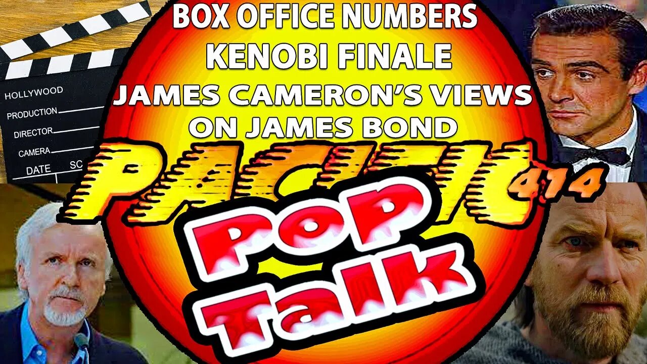 PACIFIC414 Pop Talk: Box Office Numbers I Kenobi Finale I James Cameron's Views on James Bond