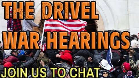 JAN. 6TH HEARINGS PART DUH - THE DRIVEL WAR LIVE with your chat and KevinlyFather.