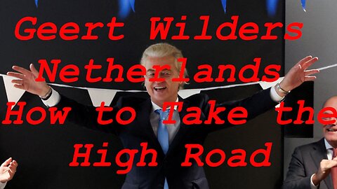 Geert Wilders, the Netherlands | How to Take the High Road