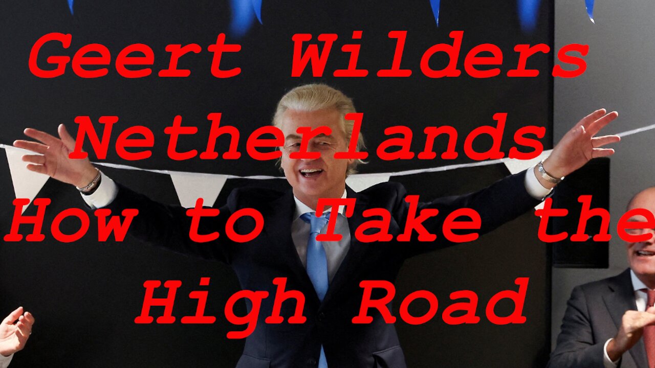 Geert Wilders, the Netherlands | How to Take the High Road