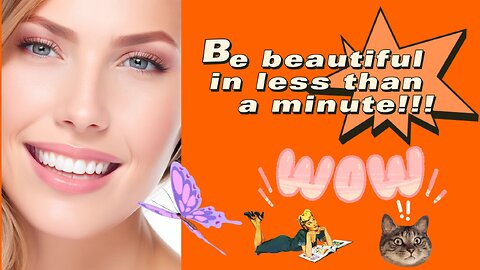 Be beautiful in less than a minute!!!