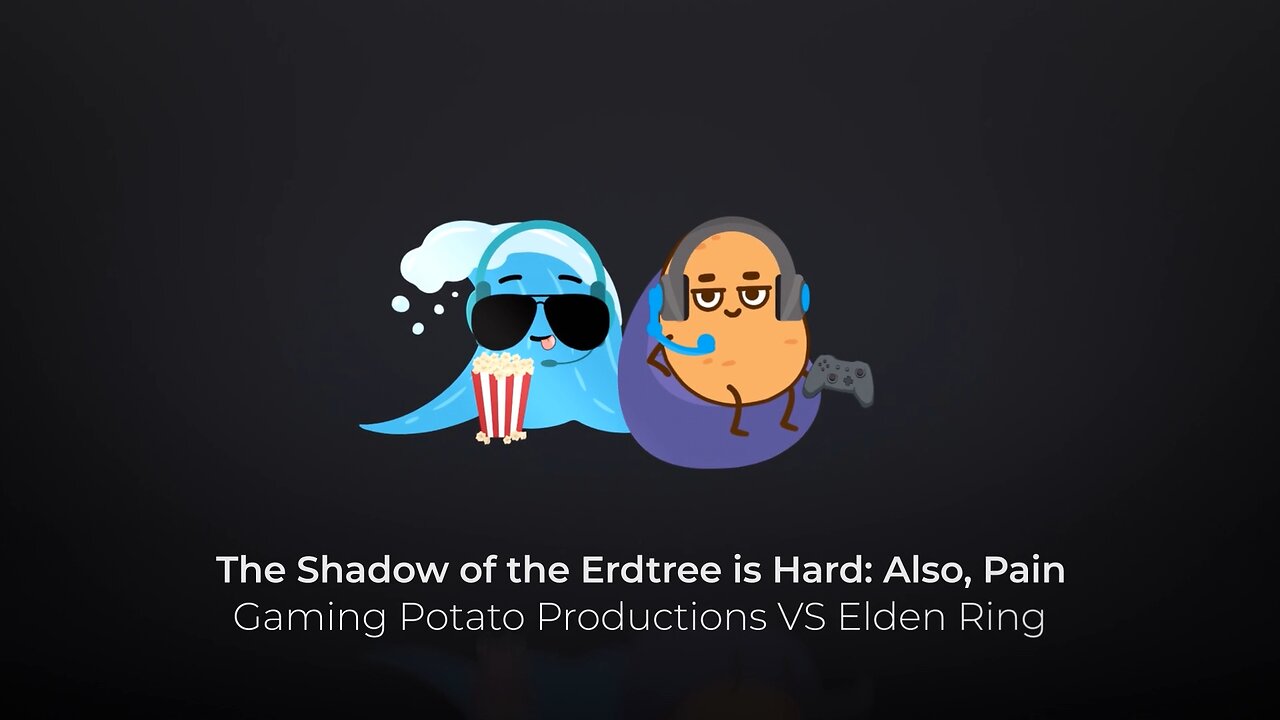 The Shadow of the Erdtree Is Hard: Also, Pain Gaming Potato Productions VS Elden Ring