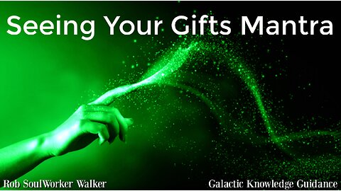 Seeing Your Gifts Mantra