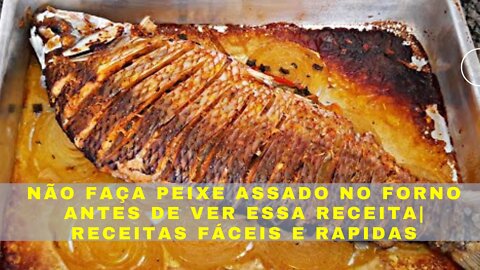 NÃO faça PEIXE ASSADO no FORNO antes de VER essa RECEITA| Receitas fáceis e rapidas