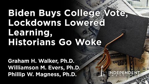 Biden Buys College Vote, Lockdowns Lowered Learning, Historians Go Woke | Independent Outlook 45