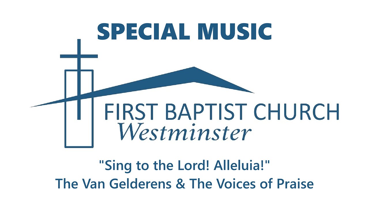 June 9, 2024 - Sunday AM SPECIAL - "Sing to the Lord! Alleluia!"