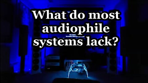 What Do Most Audiophile Systems Lack?