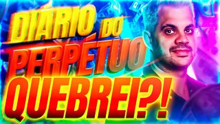 Quebrei. | Diário do Perpétuo | Dia 44