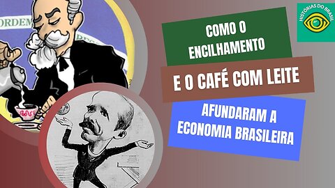 ENCILHAMENTO E CAFÉ COM LEITE: Como as Políticas Econômicas do Passado se Refletem no Presente #002