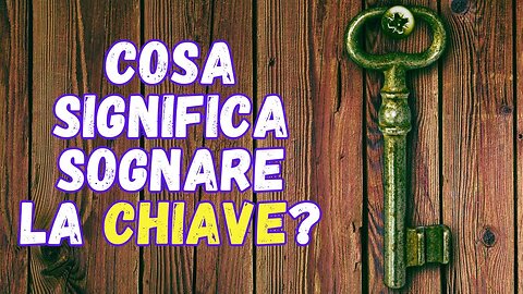 Cosa significa sognare la chiave?