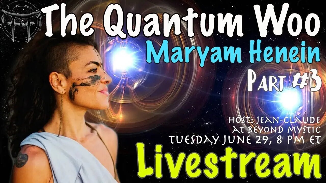 🔴LIVESTREAM: THE QUANTUM WOO WITH MARYAM HENEIN & Jean-Claude@BeyondMystic