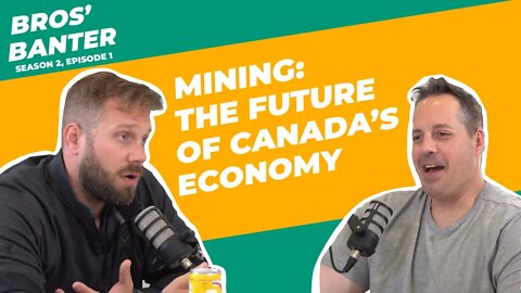 Invercio | Bros Banter S2EP1: Mining: the future of Canada’s economy