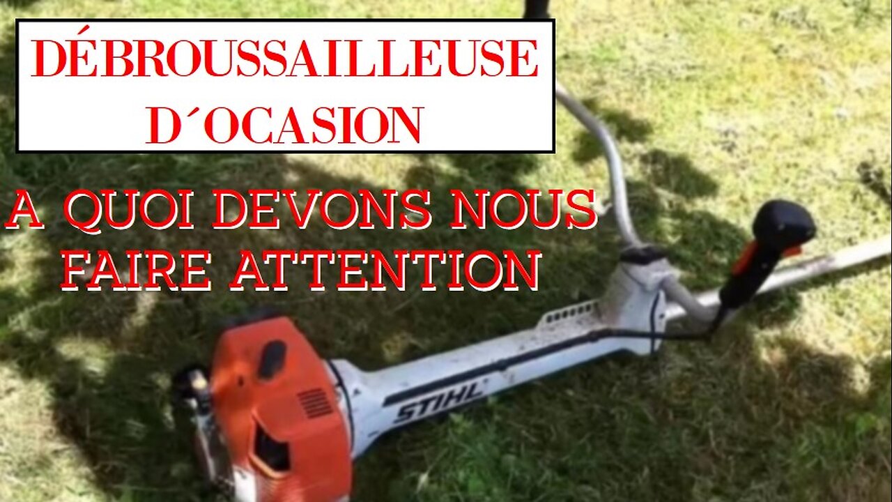 Acheter une débroussailleuse d'occasion. A quoi faire attention Stihl Husqvarna