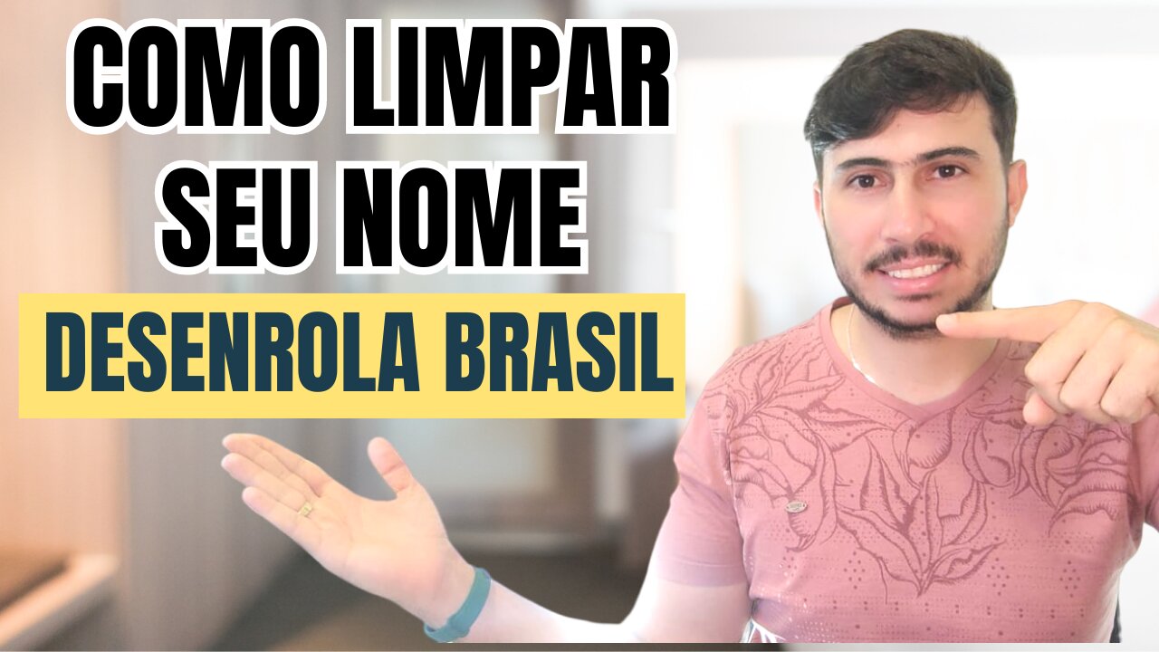 DESENROLA BRASIL - COMO LIMPAR O NOME COM O NOVO PROGRAMA DO GOVERNO