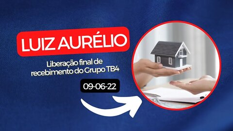 LUIZ AURÉLIO Liberação Final de Recebimento do Grupo TB4 #luizaurelio