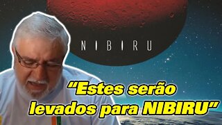 Estes serão Levados para NIBIRU