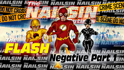 The Nailsin Ratings:The FLASH - Negative Part 1