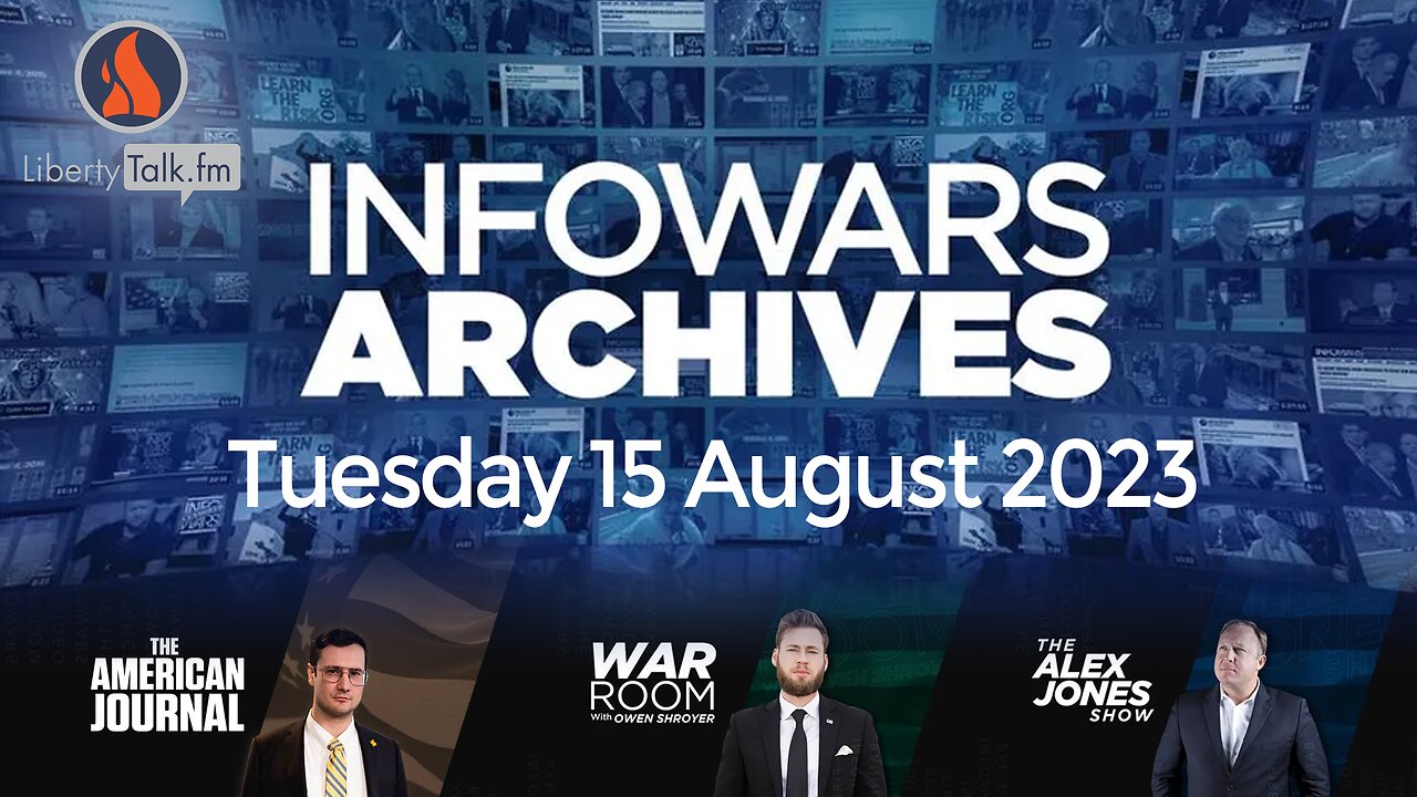 Infowars Relay - Tuesday 15 August 2023