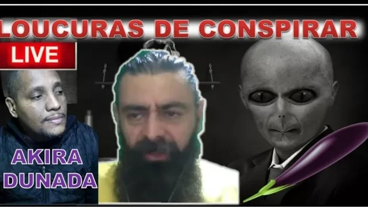 LIVE LOUCURAS DAS CONSPIRAÇÕES COM AKIRA DUNADA