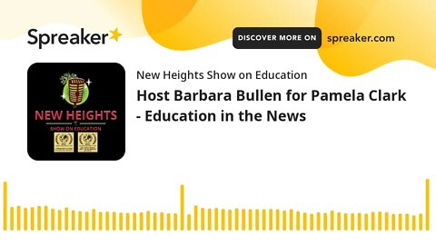 Host Barbara Bullen for Pamela Clark - Education in the News