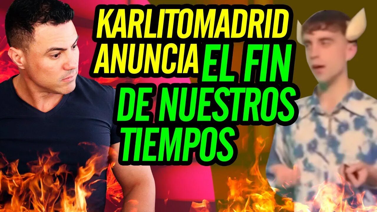 😮 Karlitomadrid anuncia el fin de nuestros tiempos 😮