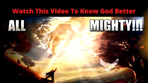 Watch This Video To Know God Better (Powerful Video!!!!) (Must Watch!!!!)