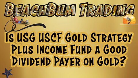 Is USG | USCF Gold Strategy Plus Income Fund | a Good Dividend Payer on Gold?